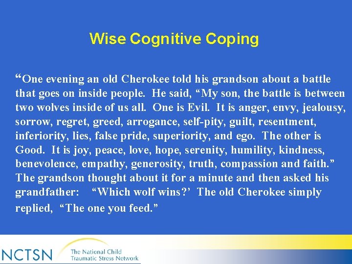 Wise Cognitive Coping “One evening an old Cherokee told his grandson about a battle