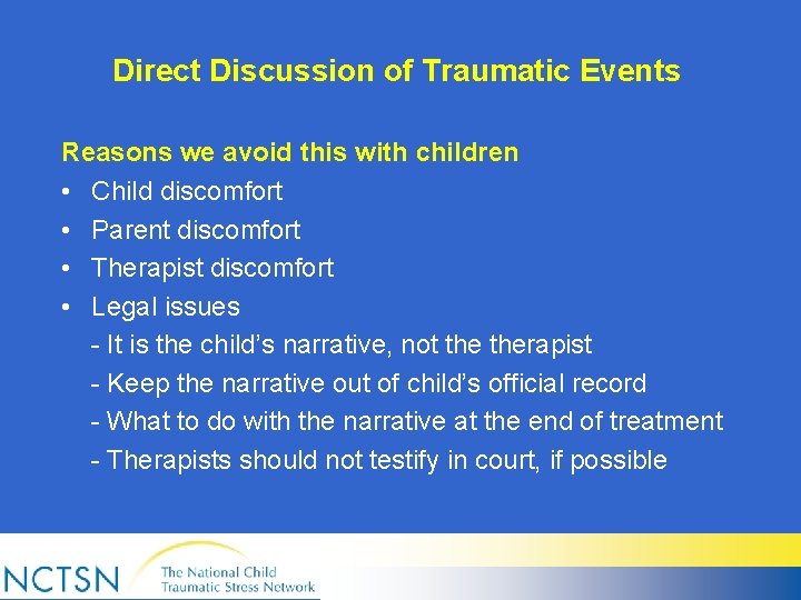 Direct Discussion of Traumatic Events Reasons we avoid this with children • Child discomfort