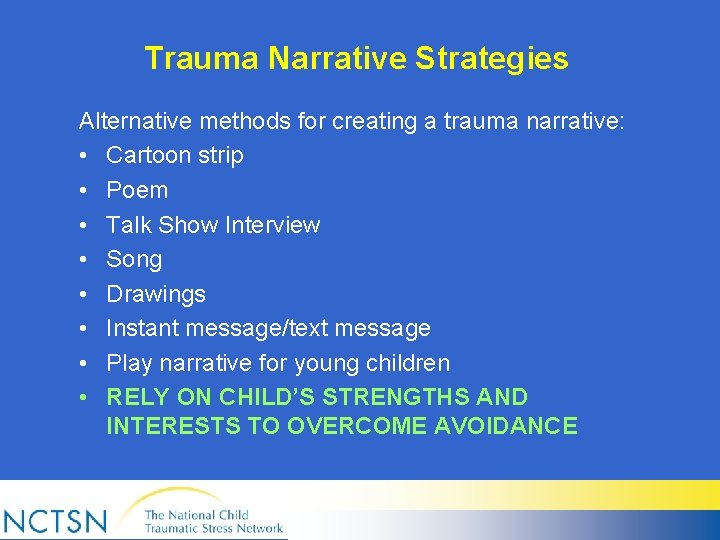 Trauma Narrative Strategies Alternative methods for creating a trauma narrative: • Cartoon strip •