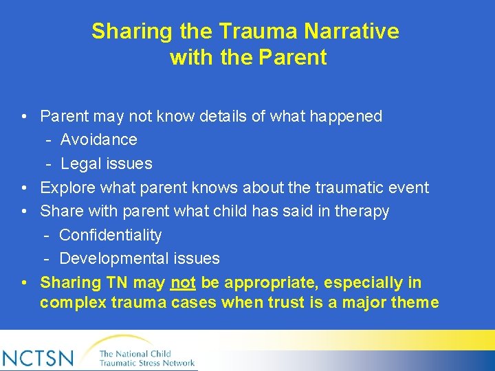 Sharing the Trauma Narrative with the Parent • Parent may not know details of