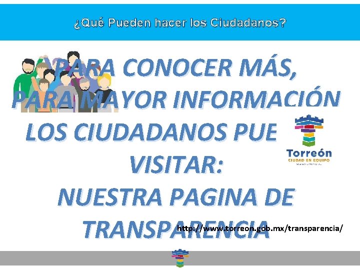 ¿Qué Pueden hacer los Ciudadanos? Dirección General de Desarrollo Social PARA CONOCER MÁS, PARA