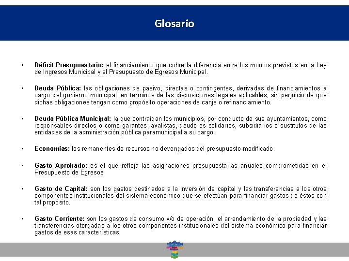 Glosario Dirección General de Desarrollo Social • Déficit Presupuestario: el financiamiento que cubre la