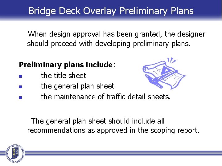 Bridge Deck Overlay Preliminary Plans When design approval has been granted, the designer should