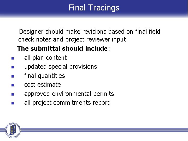 Final Tracings n n n Designer should make revisions based on final field check
