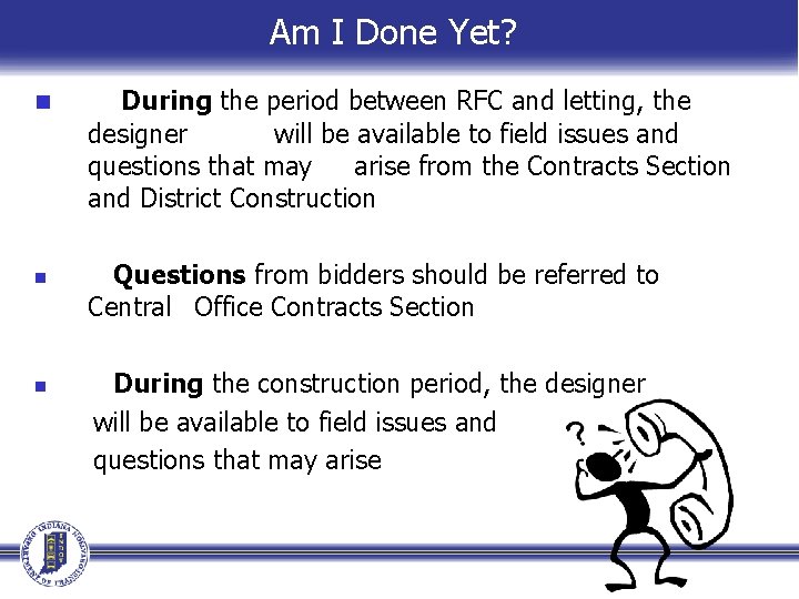 Am I Done Yet? n n n During the period between RFC and letting,