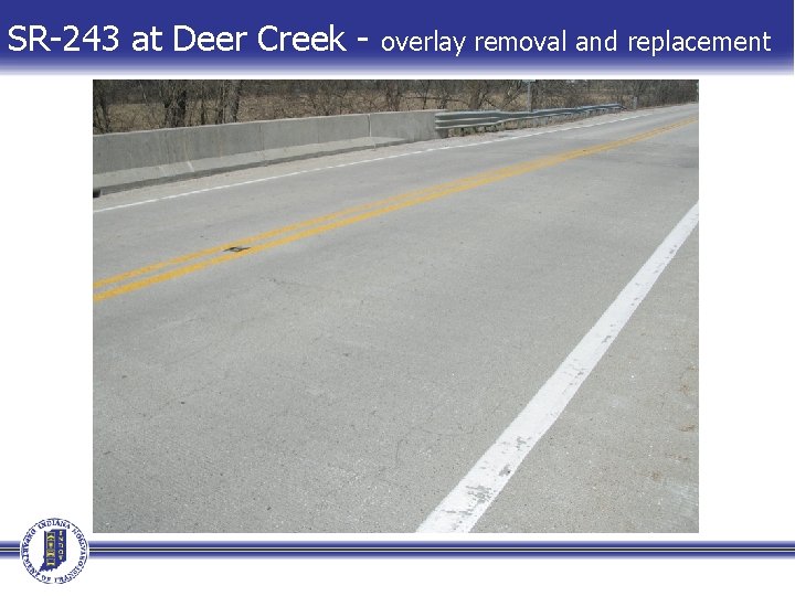 SR-243 at Deer Creek - overlay removal and replacement 
