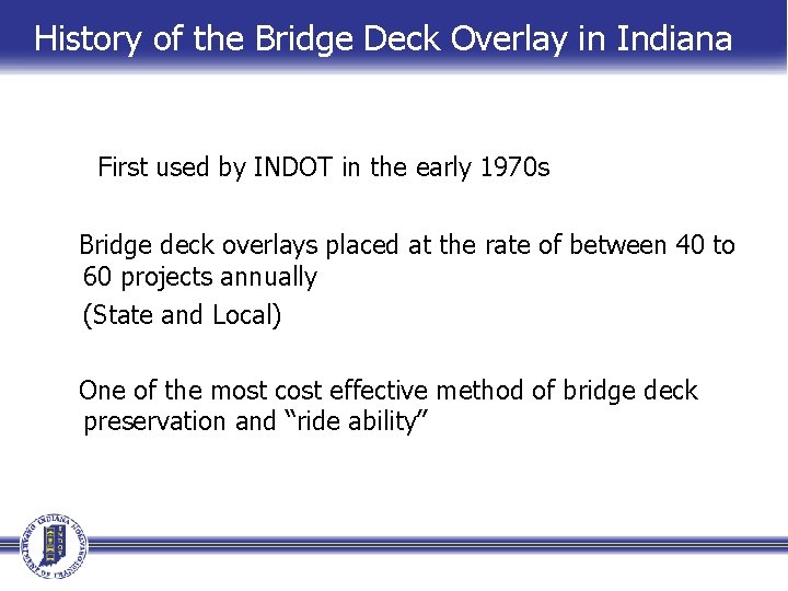 History of the Bridge Deck Overlay in Indiana First used by INDOT in the