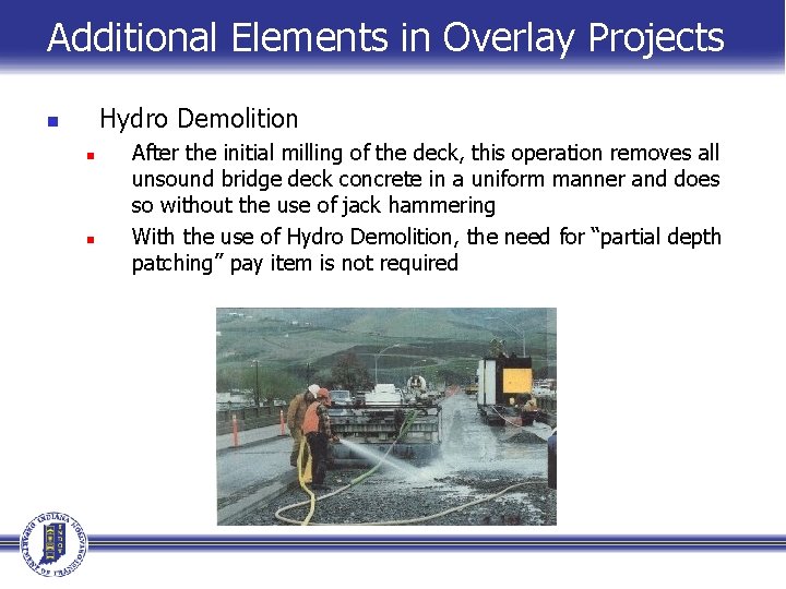 Additional Elements in Overlay Projects Hydro Demolition n After the initial milling of the