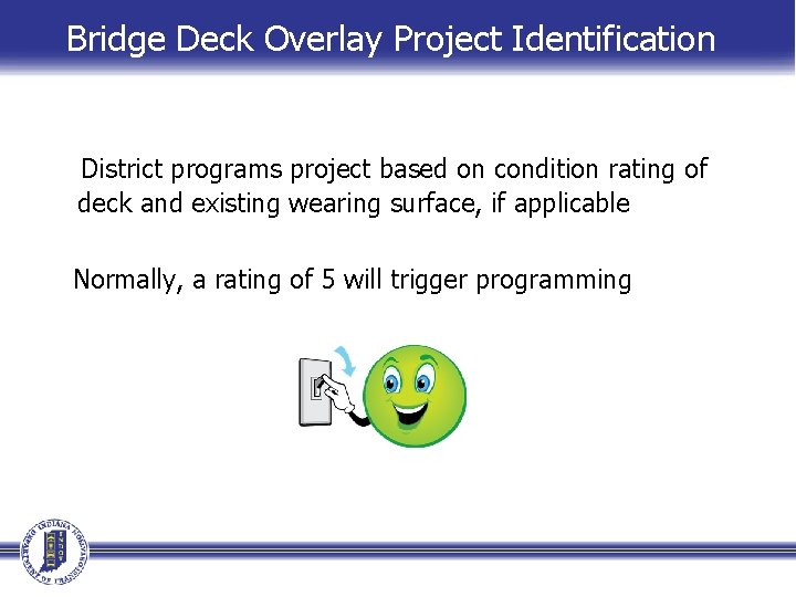Bridge Deck Overlay Project Identification District programs project based on condition rating of deck