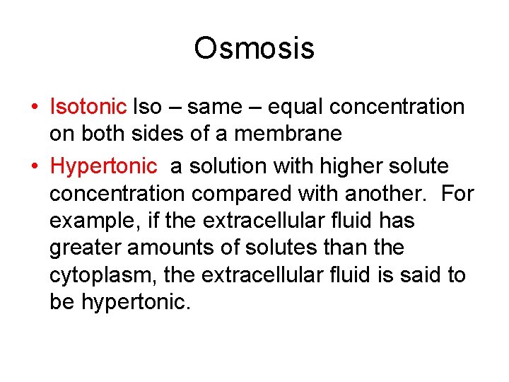 Osmosis • Isotonic Iso – same – equal concentration on both sides of a