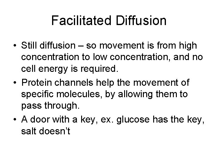 Facilitated Diffusion • Still diffusion – so movement is from high concentration to low