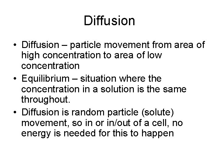 Diffusion • Diffusion – particle movement from area of high concentration to area of