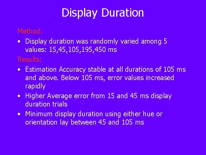 Display Duration Method: • Display duration was randomly varied among 5 values: 15, 45,