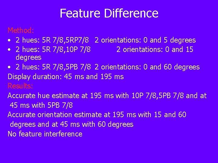 Feature Difference Method: • 2 hues: 5 R 7/8, 5 RP 7/8 2 orientations:
