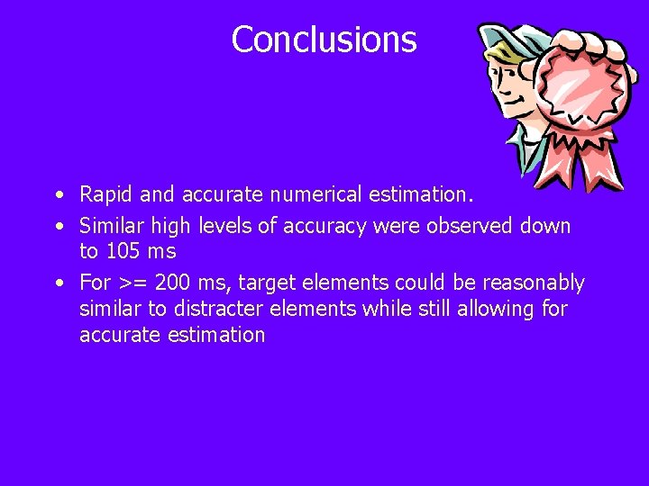 Conclusions • Rapid and accurate numerical estimation. • Similar high levels of accuracy were