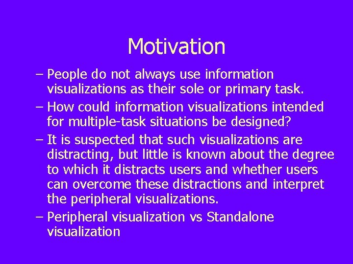 Motivation – People do not always use information visualizations as their sole or primary