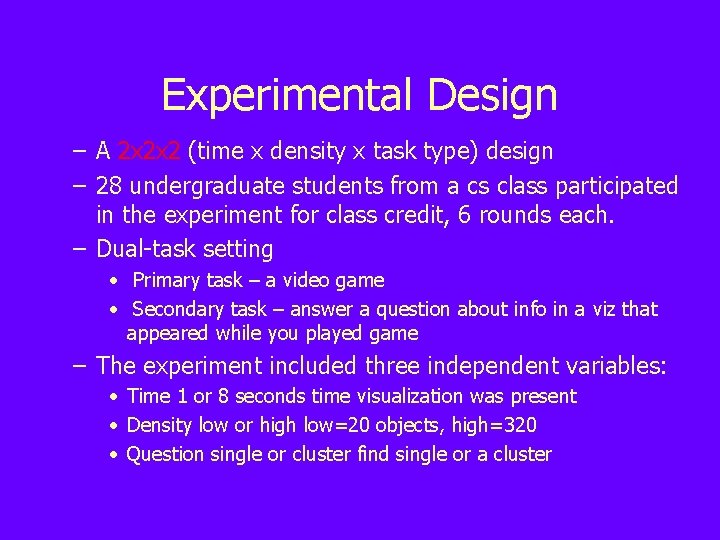 Experimental Design – A 2 x 2 x 2 (time x density x task