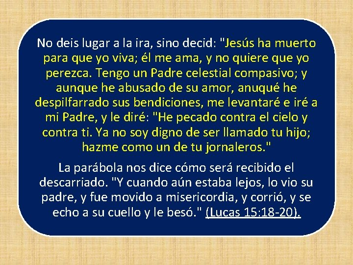 No deis lugar a la ira, sino decid: "Jesús ha muerto para que yo