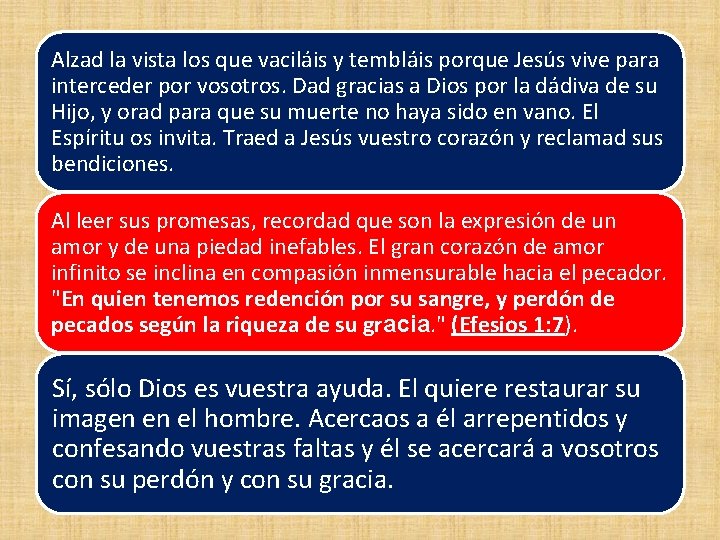 Alzad la vista los que vaciláis y tembláis porque Jesús vive para interceder por