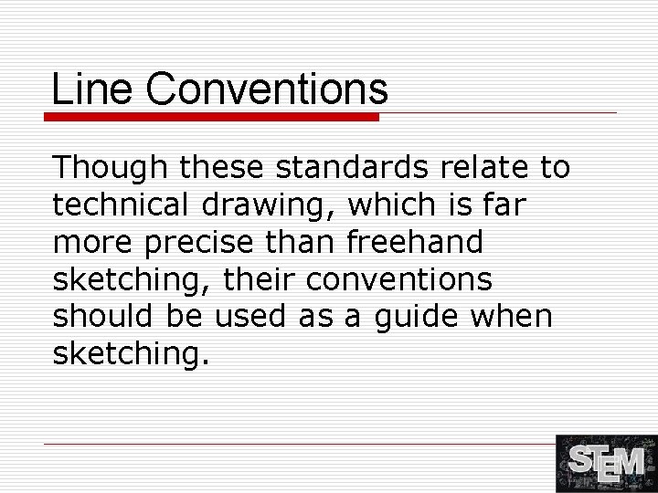 Line Conventions Though these standards relate to technical drawing, which is far more precise