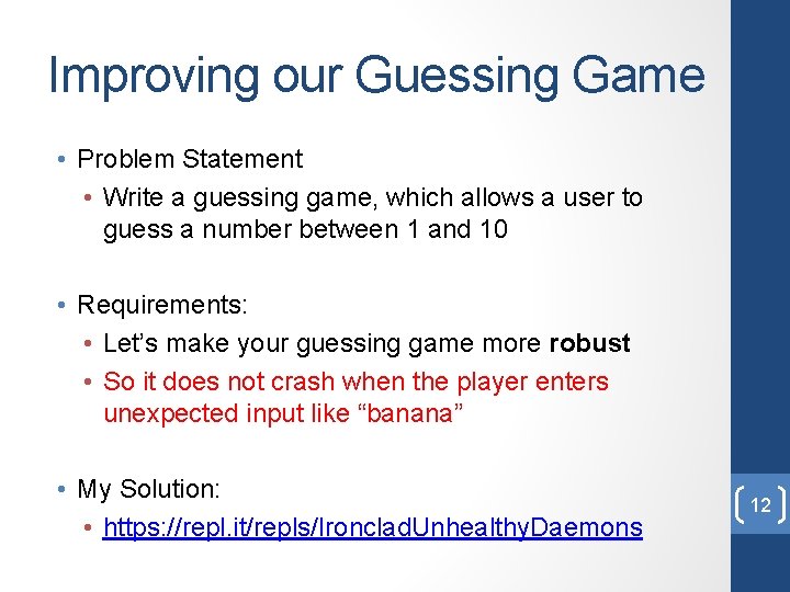 Improving our Guessing Game • Problem Statement • Write a guessing game, which allows