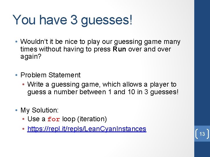 You have 3 guesses! • Wouldn’t it be nice to play our guessing game