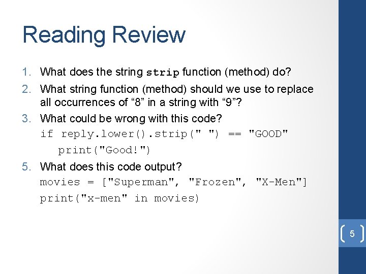 Reading Review 1. What does the string strip function (method) do? 2. What string