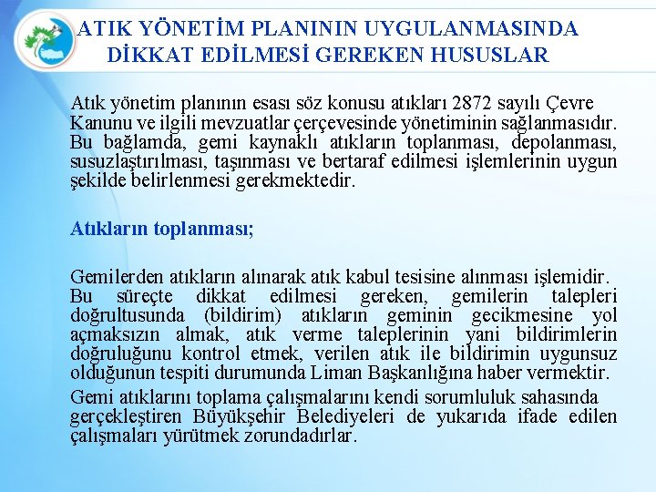 ATIK YÖNETİM PLANININ UYGULANMASINDA DİKKAT EDİLMESİ GEREKEN HUSUSLAR Atık yönetim planının esası söz konusu