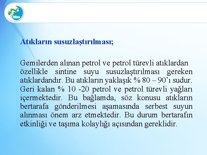 Atıkların susuzlaştırılması; Gemilerden alınan petrol ve petrol türevli atıklardan özellikle sintine suyu susuzlaştırılması gereken