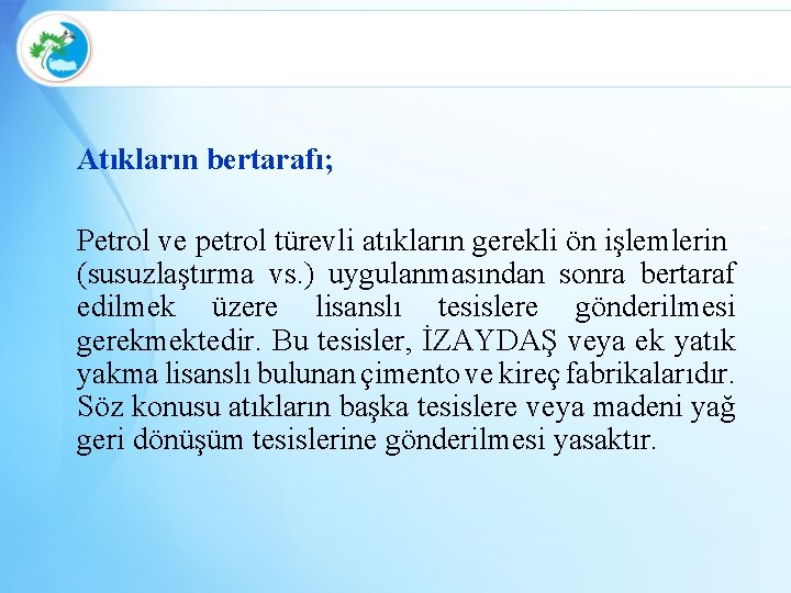 Atıkların bertarafı; Petrol ve petrol türevli atıkların gerekli ön işlemlerin (susuzlaştırma vs. ) uygulanmasından