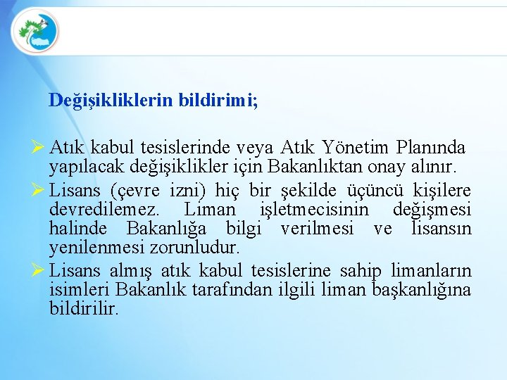 Değişikliklerin bildirimi; Ø Atık kabul tesislerinde veya Atık Yönetim Planında yapılacak değişiklikler için Bakanlıktan