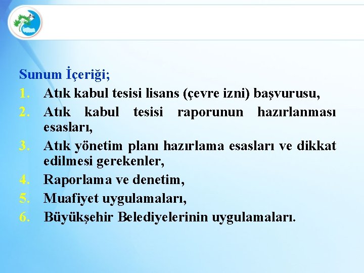 Sunum İçeriği; 1. Atık kabul tesisi lisans (çevre izni) başvurusu, 2. Atık kabul tesisi