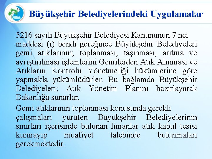 Büyükşehir Belediyelerindeki Uygulamalar 5216 sayılı Büyükşehir Belediyesi Kanununun 7 nci maddesi (i) bendi gereğince