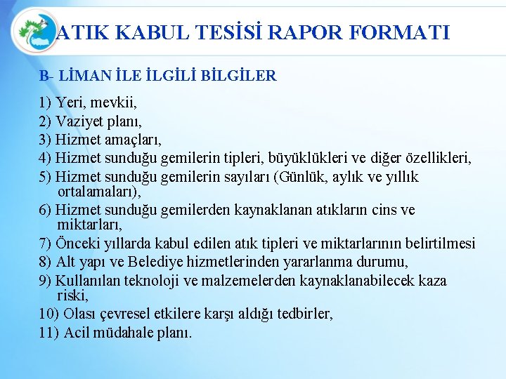 ATIK KABUL TESİSİ RAPOR FORMATI B- LİMAN İLE İLGİLİ BİLGİLER 1) Yeri, mevkii, 2)