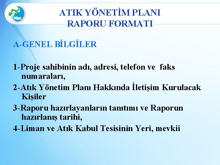 ATIK YÖNETİM PLANI RAPORU FORMATI A-GENEL BİLGİLER 1 -Proje sahibinin adı, adresi, telefon ve