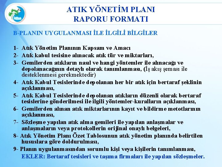 ATIK YÖNETİM PLANI RAPORU FORMATI B-PLANIN UYGULANMASI İLE İLGİLİ BİLGİLER 1 - Atık Yönetim