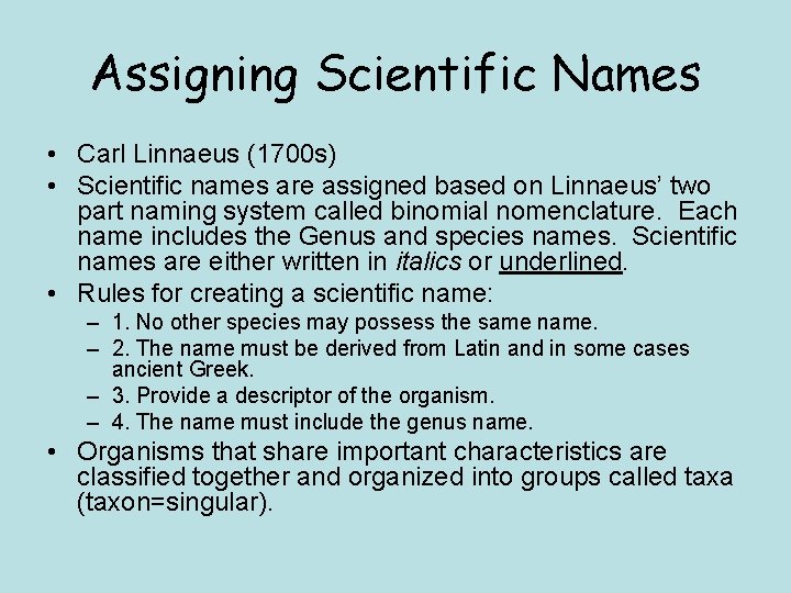 Assigning Scientific Names • Carl Linnaeus (1700 s) • Scientific names are assigned based