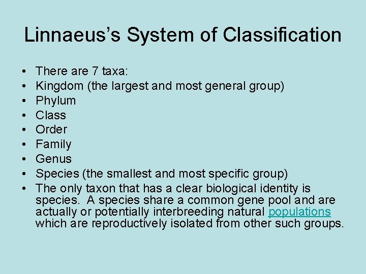Linnaeus’s System of Classification • • • There are 7 taxa: Kingdom (the largest