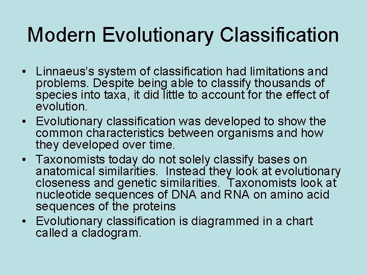 Modern Evolutionary Classification • Linnaeus’s system of classification had limitations and problems. Despite being