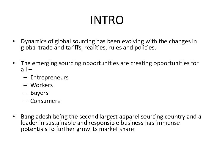 INTRO • Dynamics of global sourcing has been evolving with the changes in global