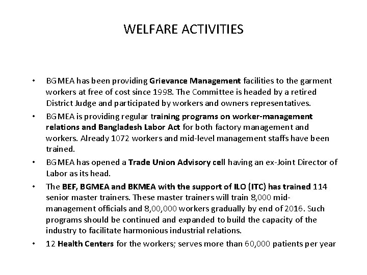 WELFARE ACTIVITIES • • • BGMEA has been providing Grievance Management facilities to the