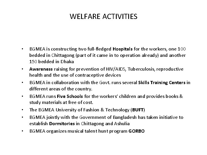 WELFARE ACTIVITIES • • BGMEA is constructing two full-fledged Hospitals for the workers, one