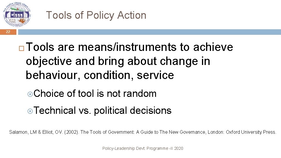 Tools of Policy Action 22 Tools are means/instruments to achieve objective and bring about