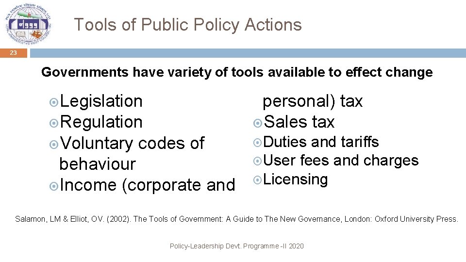 Tools of Public Policy Actions 23 Governments have variety of tools available to effect