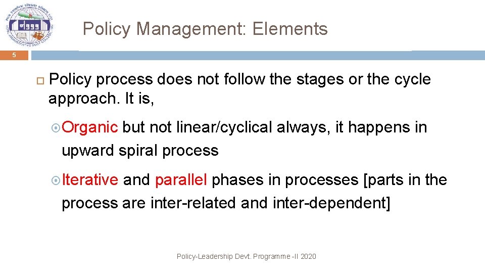 Policy Management: Elements 5 Policy process does not follow the stages or the cycle