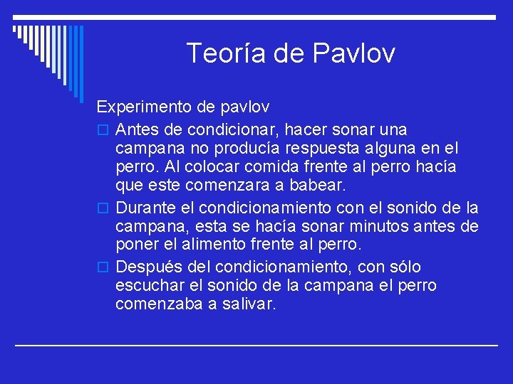 Teoría de Pavlov Experimento de pavlov o Antes de condicionar, hacer sonar una campana