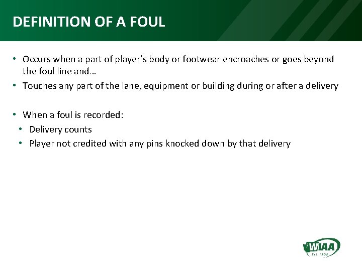 DEFINITION OF A FOUL • Occurs when a part of player’s body or footwear