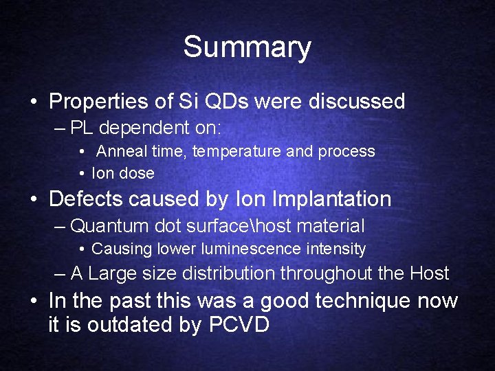 Summary • Properties of Si QDs were discussed – PL dependent on: • Anneal