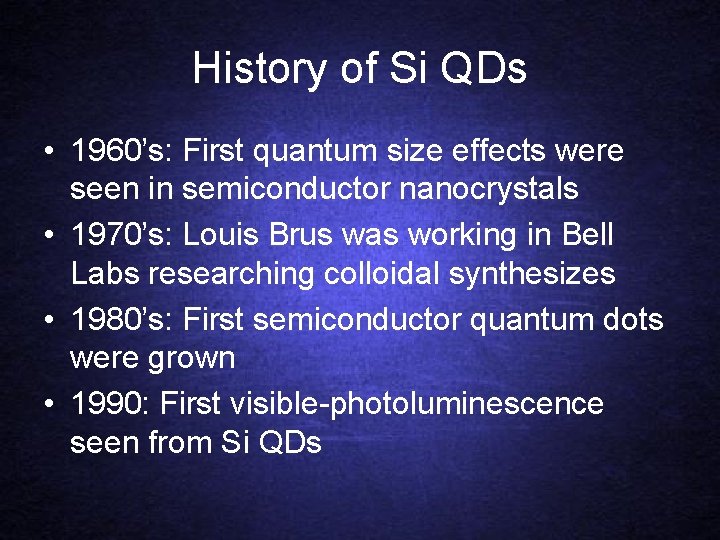History of Si QDs • 1960’s: First quantum size effects were seen in semiconductor