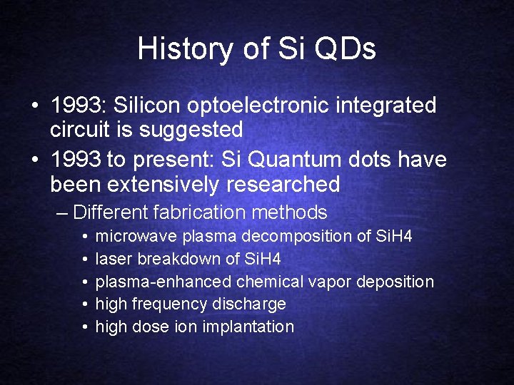History of Si QDs • 1993: Silicon optoelectronic integrated circuit is suggested • 1993